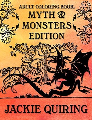 Read Online Adult Coloring Book: Myths and Monsters Edition - Jackie Quiring file in PDF