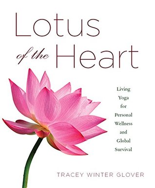 Read Online Lotus of the Heart: Living Yoga for Personal Wellness and Global Survival - Tracey Narayani Glover | ePub