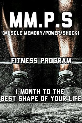 Full Download Gains Lifestyle Training: MM.P.S (Muscle Memory/Power/Shock) Fitness Program: Your All In One Fitness Program To Burn Fat, Build Muscle, And Crush Plateaus! - Shay Sears | PDF
