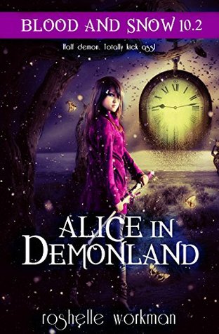 Full Download Blood and Snow: Alice in DemonLand: An Alice in Wonderland Reimagining: Book 10.2 - RaShelle Workman | ePub