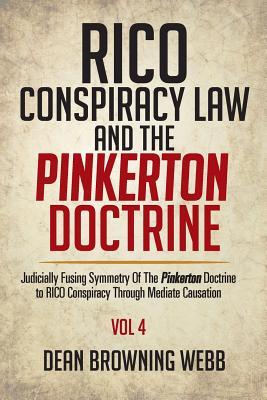 Read Online Rico Conspiracy Law and the Pinkerton Doctrine: Judicially Fusing Symmetry of the Pinkerton Doctrine to Rico Conspiracy Through Mediate Causation - Dean Browning Webb | PDF