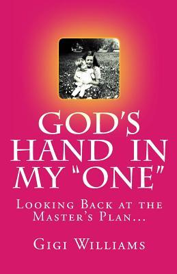 Download God's Hand In My One: Looking Back At the Master's Plan - Gigi Williams | PDF