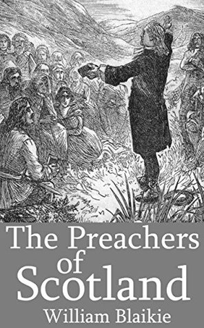 Read The Preachers of Scotland: from the Sixth to the Nineteenth Century - William Garden Blaikie | ePub