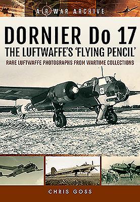Read Online Dornier Do 17: The Luftwaffe's 'Flying Pencil' - Chris Goss file in ePub