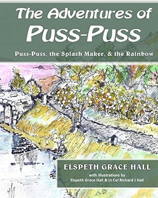 Download The Adventures of Puss-Puss Volume One: Puss-Puss, the Splash Maker, & the Rainbow - Elspeth Grace Hall file in ePub