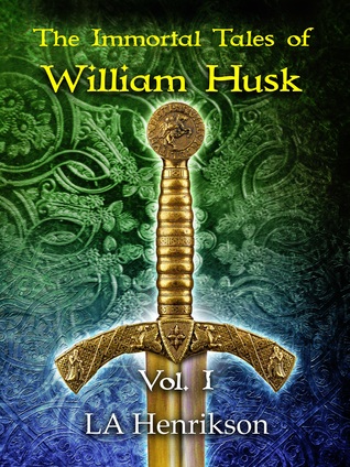 Full Download The Immortal Tales of William Husk Vol. I (William Husk Anthology) - L.A. Henrikson | ePub