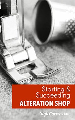 Download Starting and Succeeding as An Alteration Shop Owner - StyleCareer Editor | ePub