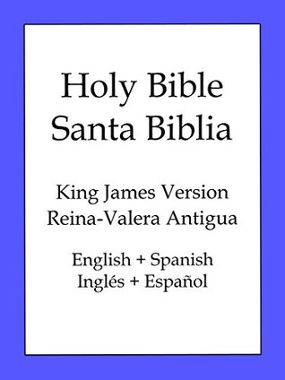 Read Online The Holy Bible, Spanish and English Edition (KJV/Reina-Valera Antigua) - Anonymous | PDF