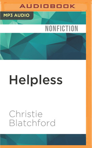 Download Helpless: Caledonia's Nightmare of Fear and Anarchy, and How the Law Failed All of Us - Christie Blatchford | ePub
