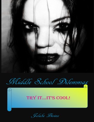 Download Try ItIt's Cool! (Middle School Dilemmas, #2) - Jolake Bivins file in PDF