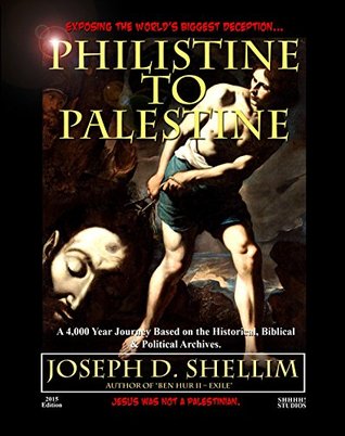 Full Download Philistine-To-Palestine: Exposing the World's Biggest Deception. - Joseph D. Shellim file in PDF