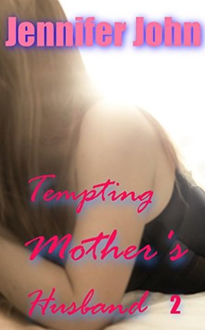 Full Download Tempting Mother's Husband 2: Femdom Erotic Fantasy Romance - Jennifer John file in ePub