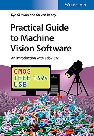 Download Practical Guide to Machine Vision Software: An Introduction with LabVIEW - Kye-Si Kwon file in PDF