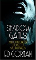 Full Download Shadow Games and Other Sinister Stories of Show Business - Ed Gorman | PDF