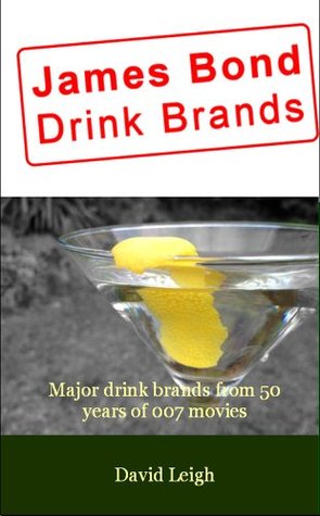 Read James Bond Drink Brands: Major drink brands from 50 years of 007 movies - David Leigh file in PDF