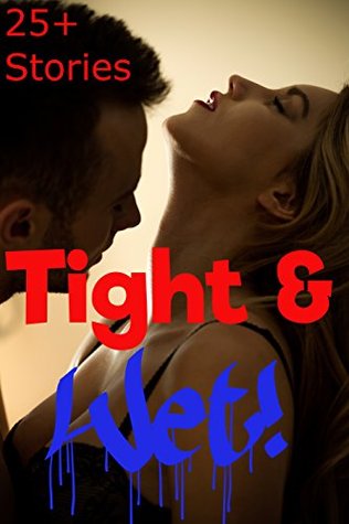 Read TIGHT AND WET!: ALPHA MALE GROUP MULTIPLE PARTNER BUNDLE, HUGE MENAGE MEGA BUNDLE, HOT ROUGH FIRST TIMES - Alex Thorn | PDF