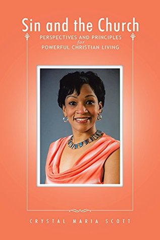 Full Download Sin and the Church: Perspectives and Principles for Powerful Christian Living - Crystal Maria Scott | PDF