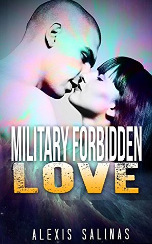 Full Download Military Forbidden Love: MILITARY ROMANCE COLLECTION (Contemporary Soldier Alpha Male Romance Collection) - Alexis Salinas | ePub