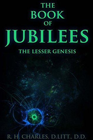 Download THE BOOK OF JUBILEES OR THE LITTLE GENESIS (The Apocryphical books of the Bible translated from Hebrew) - Annotated The way we Read Bible and Understanding God - R. H. CHARLES D.LITT. D.D. | PDF