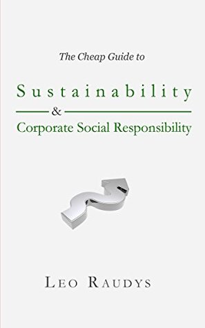 Download The Cheap Guide to Sustainability and Corporate Social Responsibility - Leo Raudys file in ePub