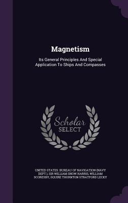 Read Online Magnetism: Its General Principles and Special Application to Ships and Compasses - William Scoresby file in PDF