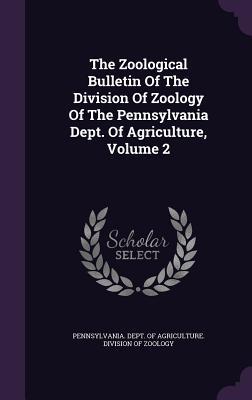 Download The Zoological Bulletin of the Division of Zoology of the Pennsylvania Dept. of Agriculture, Volume 2 - Pennsylvania Dept of Agriculture Divi | PDF