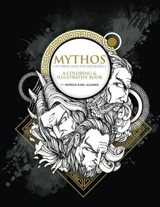 Full Download MYTHOS: Of Greek Gods and Goddesses: A Coloring and Illustrative Book: Volume 1 - Patrick Earl Alvarez | PDF