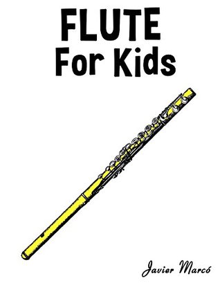 Full Download Flute for Kids: Christmas Carols, Classical Music, Nursery Rhymes, Traditional & Folk Songs! - Javier Marcó | ePub