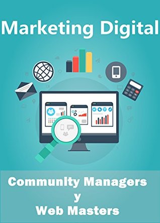 Full Download Marketing Digital para Community Managers y Web Masters - Gloria Hernández Trejo | PDF