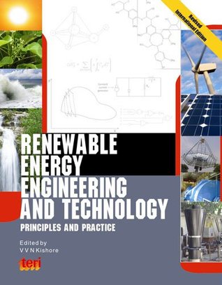 Read Online Renewable Energy Engineering and Technology: Principles and practice - V.V.N. Kishore file in ePub