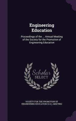 Read Online Engineering Education: Proceedings of the  Annual Meeting of the Society for the Promotion of Engineering Education - Society for the Promotion of Engineering | PDF