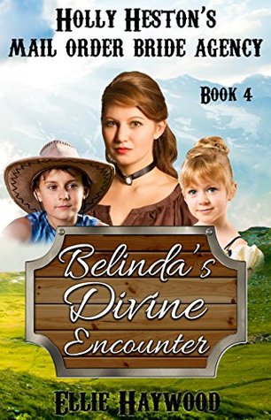 Download Belinda's Divine Encounter (Holly Heston's Mail Order Bride Agency #4) - Ellie Haywood file in PDF