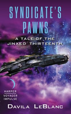 Read Online Syndicate's Pawns: A Tale of the Jinxed Thirteenth - Davila LeBlanc | ePub