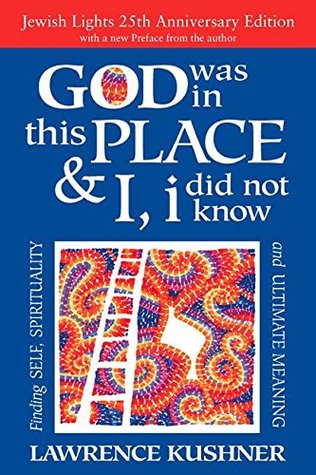 Read God Was in This Place & I, I Did Not Know—25th Anniversary Ed: Finding Self, Spirituality and Ultimate Meaning - Lawrence Kushner file in ePub