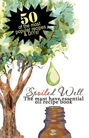 Download Spoiled Well: Discover all natural ways to spoil yourself & family with fun, easy and cost effective DIYs for your home, kids, pets & so much more - Jessica Newman file in ePub
