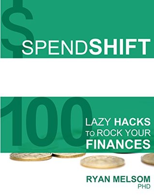 Read Spendshift: 100 Lazy Hacks to Rock Your Finances - Ryan Melsom file in ePub