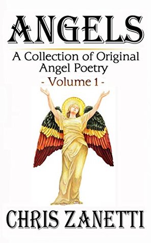 Download Angels: A collection of Original Angel Poetry - Chris Zanetti file in PDF