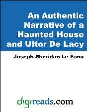 Read Online An Authentic Narrative of a Haunted House and Ultor De Lacy - J. Sheridan Le Fanu file in ePub