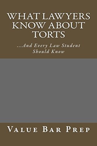 Read What Lawyers Know About Torts: And Every Law Student Should Know - Value Bar Prep file in ePub