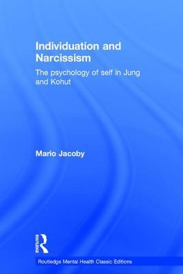 Download Individuation and Narcissism: The Psychology of Self in Jung and Kohut - Mario Jacoby file in ePub