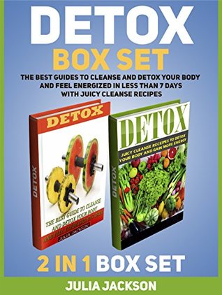 Read Online Detox Box Set: The Best Guides To Cleanse and Detox Your Body and Feel Energized in Less Than 7 Days With Juicy Cleanse Recipes (Detox, detox diet, detox books) - Julia Jackson file in PDF