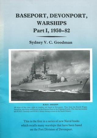 Read Baseport ,Devonport: Warships Part 1: 1950-82 - Sydney V. C. Goodman | ePub