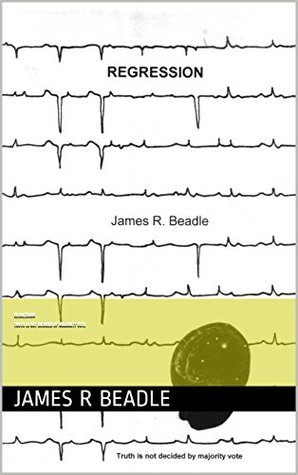 Full Download REGRESSION Truth is not decided by majority vote - James R. Beadle file in ePub