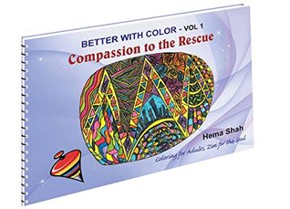 Read Online Better With Color Vol 1 - Compassion To The Rescue - Hema Shah | PDF