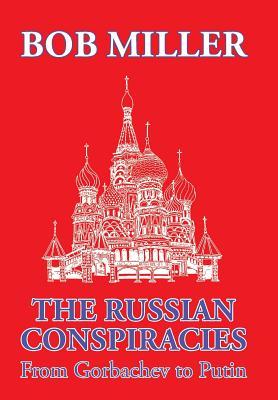 Read The Russian Conspiracies: From Gorbachev to Putin - Bob Miller file in PDF