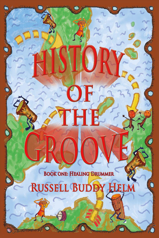 Read Online History of the Groove, Healing Drummer: Personal Stories of Drumming and Rhythmic Inspiration - Russell Buddy Helm | ePub