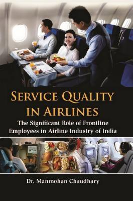 Read Service Quality in Airlines: The Significant Role of Frontline Employees in Airline Industry of India - Manmohan Chaudhary file in ePub
