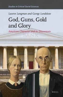 Read God, Guns, Gold and Glory: American Character and Its Discontents - Lauren Langman file in PDF