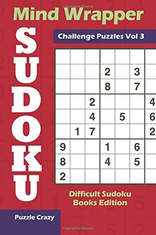 Read Mind Wrapper Sudoku Challenge Puzzles Vol 3: Difficult Sudoku Books Edition - Puzzle Crazy file in PDF