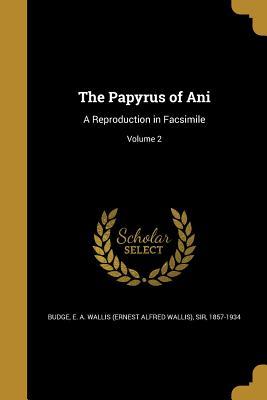 Download The Papyrus of Ani: A Reproduction in Facsimile; Volume 2 - E.A. Wallis Budge file in ePub